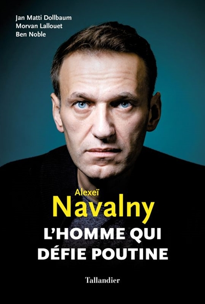 Alexeï Navalny : l'homme qui défie Poutine