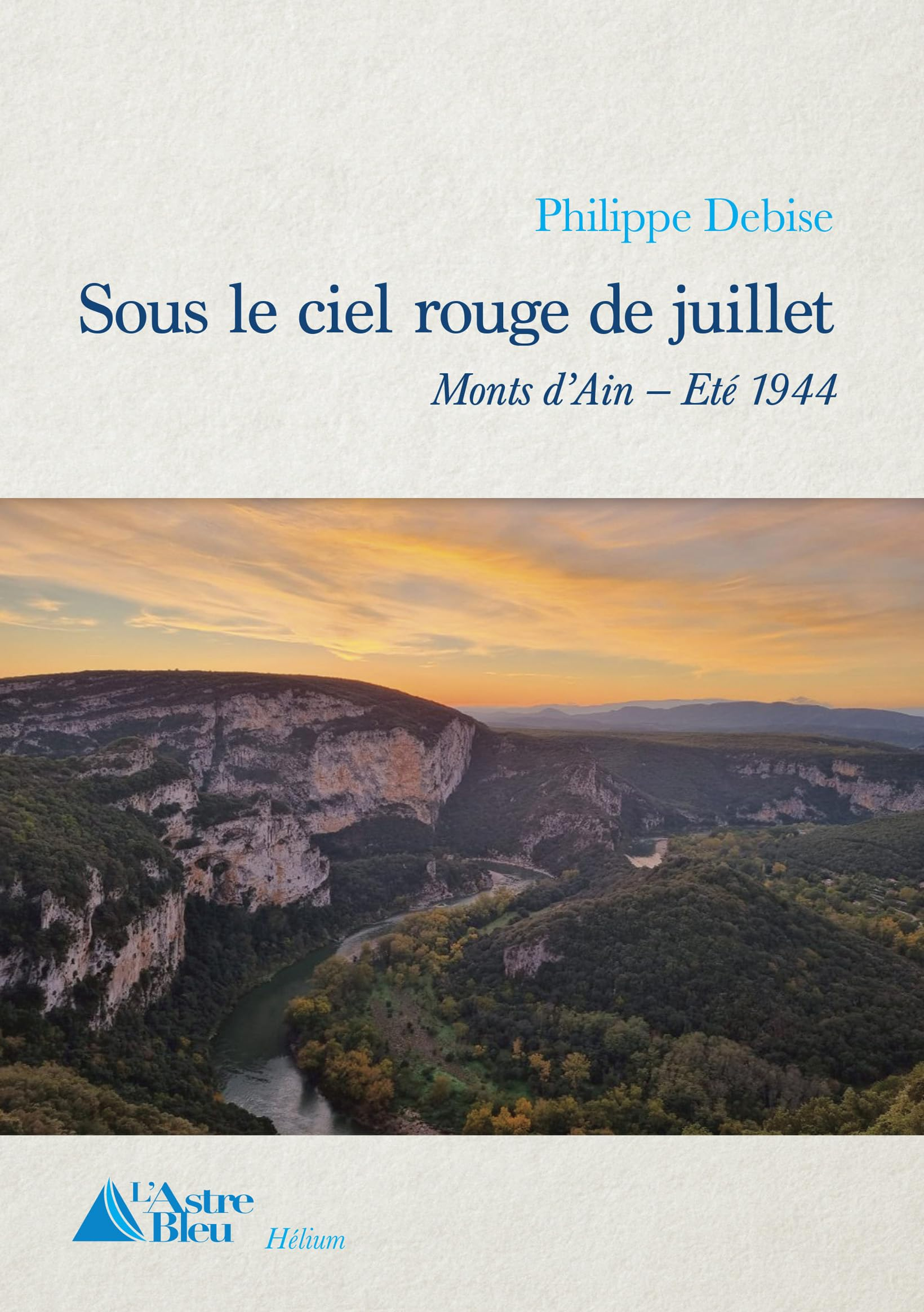 Sous le ciel rouge de juillet: Monts d'Ain - Eté 1944