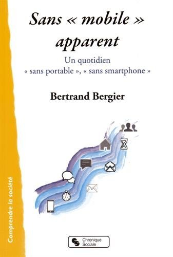 Sans mobile apparent : un quotidien sans portable, sans smartphone