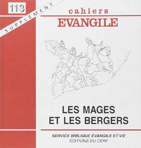 Les mages et les bergers. Supplément aux Cahiers Evangile n° 113