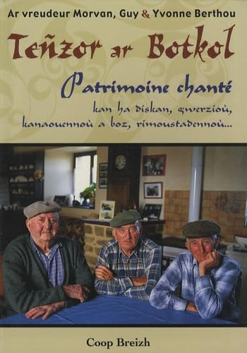 Teñzor ar Botkol : patrimoine chanté des frères Morvan : kan ha diskan, gwerzioù, kanaouennoù a boz,