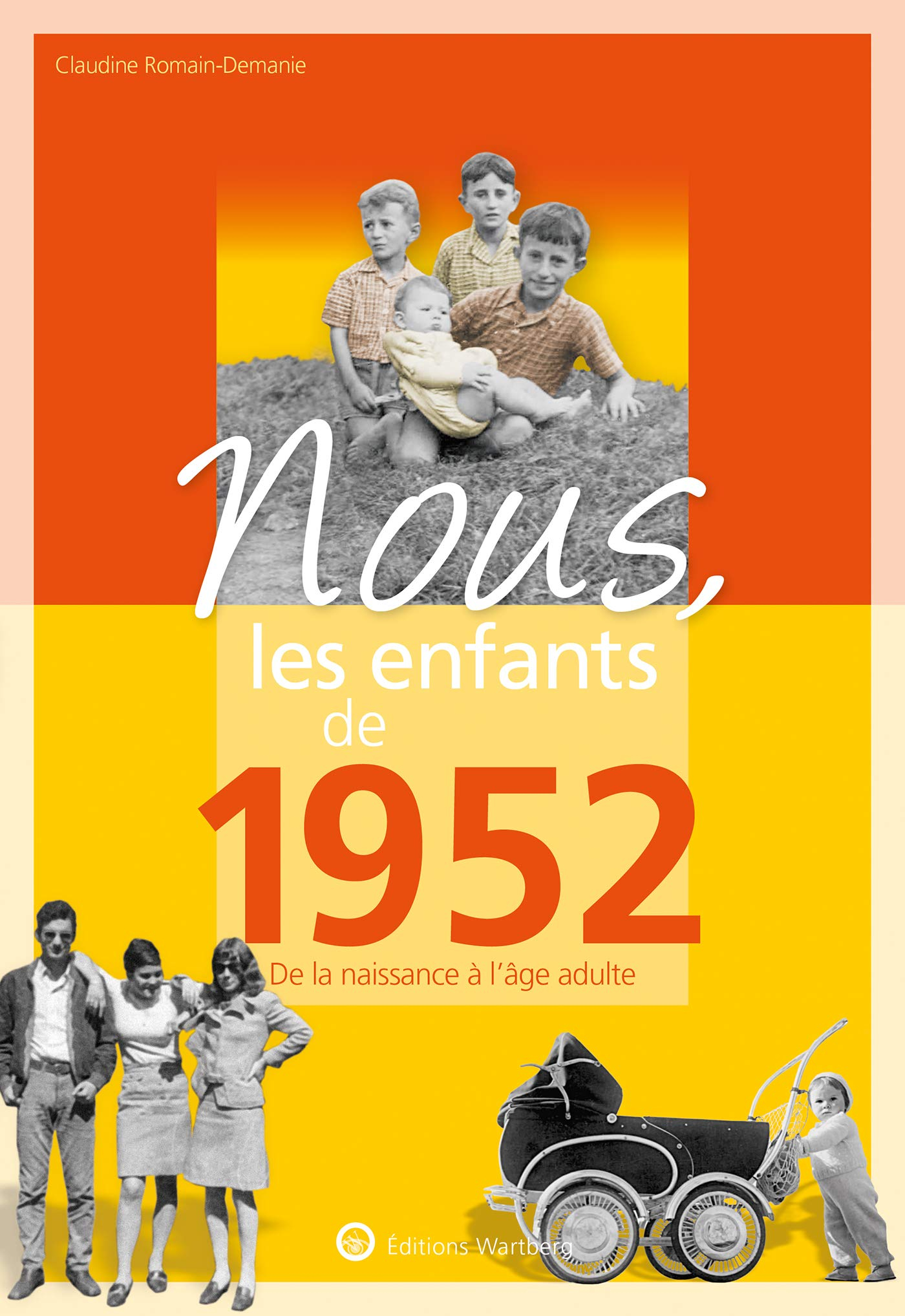 Nous, les enfants de 1952 : de la naissance à l'âge adulte