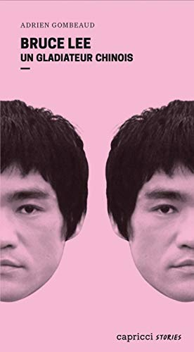 Bruce Lee : un gladiateur chinois : portrait en 4 reprises et 16 assauts