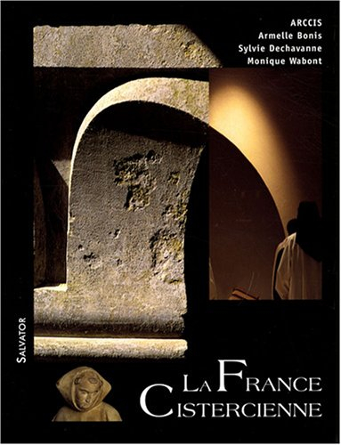 La France cistercienne : histoire des moines et des moniales du XIe au XXIe siècle