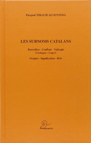 Les surnoms catalans : Roussillon, Conflent, Vallespir, Cerdagne, Capcir : origine, signification, r