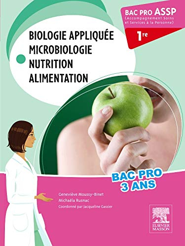 Biologie appliquée, microbiologie, nutrition, alimentation : 1re bac pro ASSP, accompagnement soins 