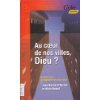 Au coeur de nos villes, Dieu ? : Entretiens avec un géographe et un acteur social (Croire pocket)