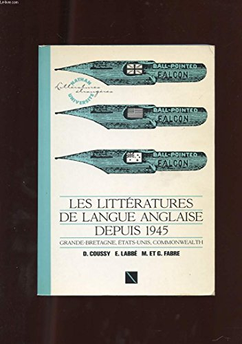 Les Littératures de langue anglaise depuis 1945 : Grande-Bretagne, Etats-Unis, Commonwealth