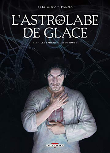 L'astrolabe de glace. Vol. 1. Les éphémérides perdues