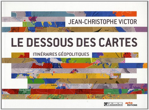 Le dessous des cartes : itinéraires géopolitiques