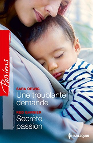 Une troublante demande. Secrète passion