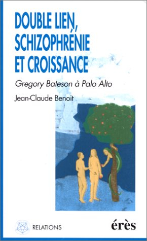Double lien, schizophrénie et croissance : Gregory Bateson à Palo Alto