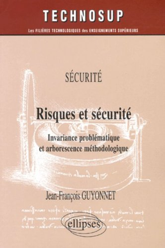 Risques et sécurité : invariance problématique et arborescence méthodologique