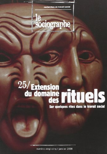 Sociographe (Le), n° 25. Extension du domaine des rituels : sur quelques rites dans le travail socia