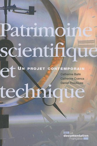 Patrimoine scientifique et technique : un projet contemporain