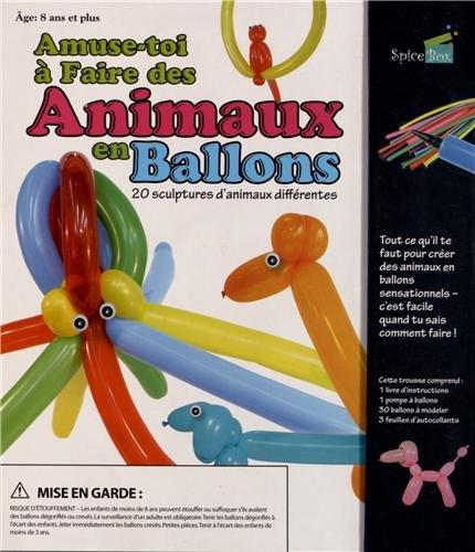 Amuse-toi à faire des Animaux en Ballons : 20 sculpture d'animaux différentes