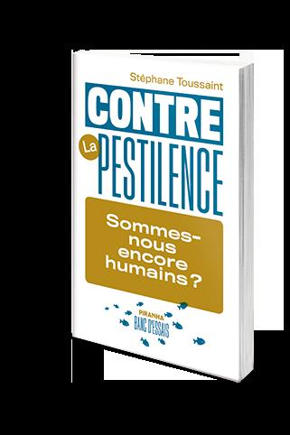 Contre la pestilence : sommes-nous encore humains ?