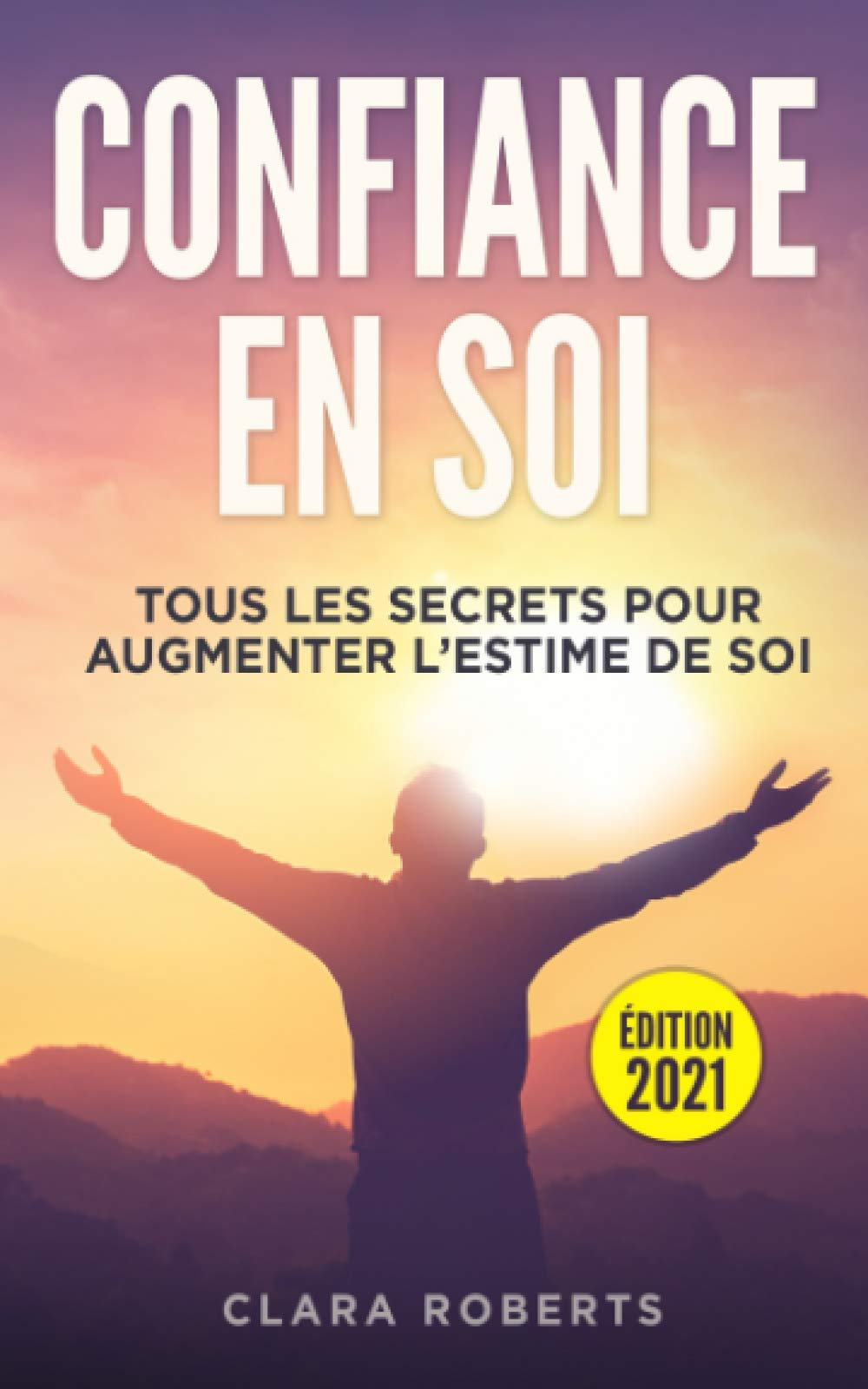 Confiance en soi: tous les secrets pour augmenter l’estime de soi | Guide complet pour apprendre com
