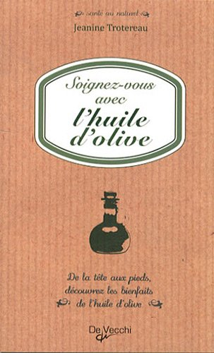Soignez-vous avec l'huile d'olive : de la tête aux pieds, découvrez les bienfaits de l'huile d'olive
