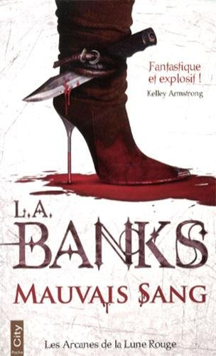 Les arcanes de la Lune rouge. Mauvais sang