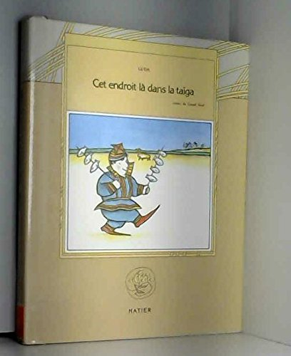 Cet endroit-là dans le Taïga : contes du grand Nord