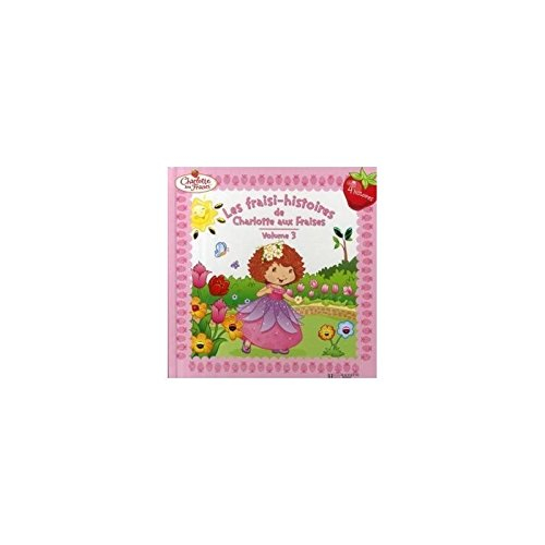 Les fraisi-histoires de Charlotte aux fraises. Vol. 3