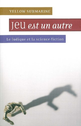 Yellow submarine, n° 134. Jeu est un autre : le ludique et la science-fiction