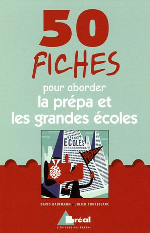 50 fiches pour aborder la prépa et les grandes écoles