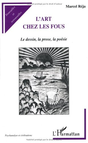 L'art chez les fous : le dessin, la prose, la poésie