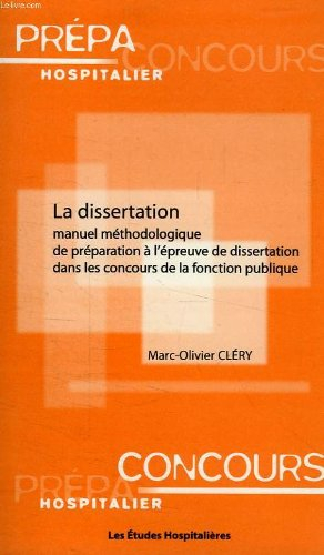 La dissertation : manuel méthodologique de préparation à l'épreuve de dissertation dans les concours