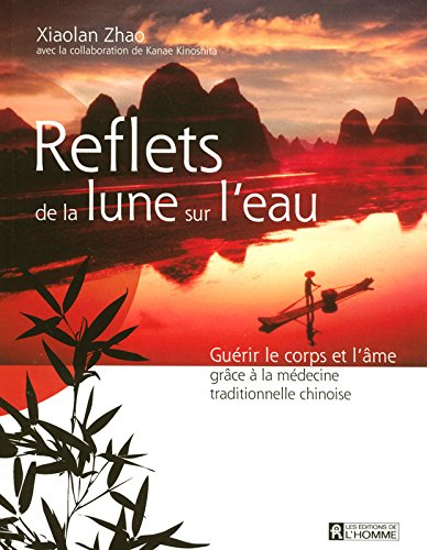 Reflets de la lune sur l'eau : guérir le corps et l'âme grâce à la médecine traditionnelle chinoise