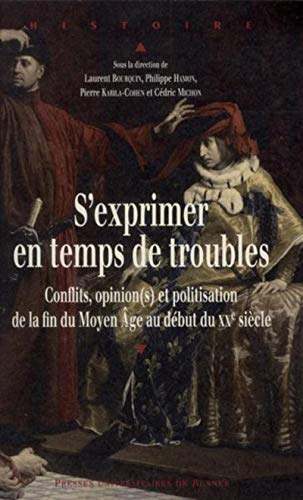 S'exprimer en temps de troubles : conflits, opinion(s) et politisation de la fin du Moyen Age au déb