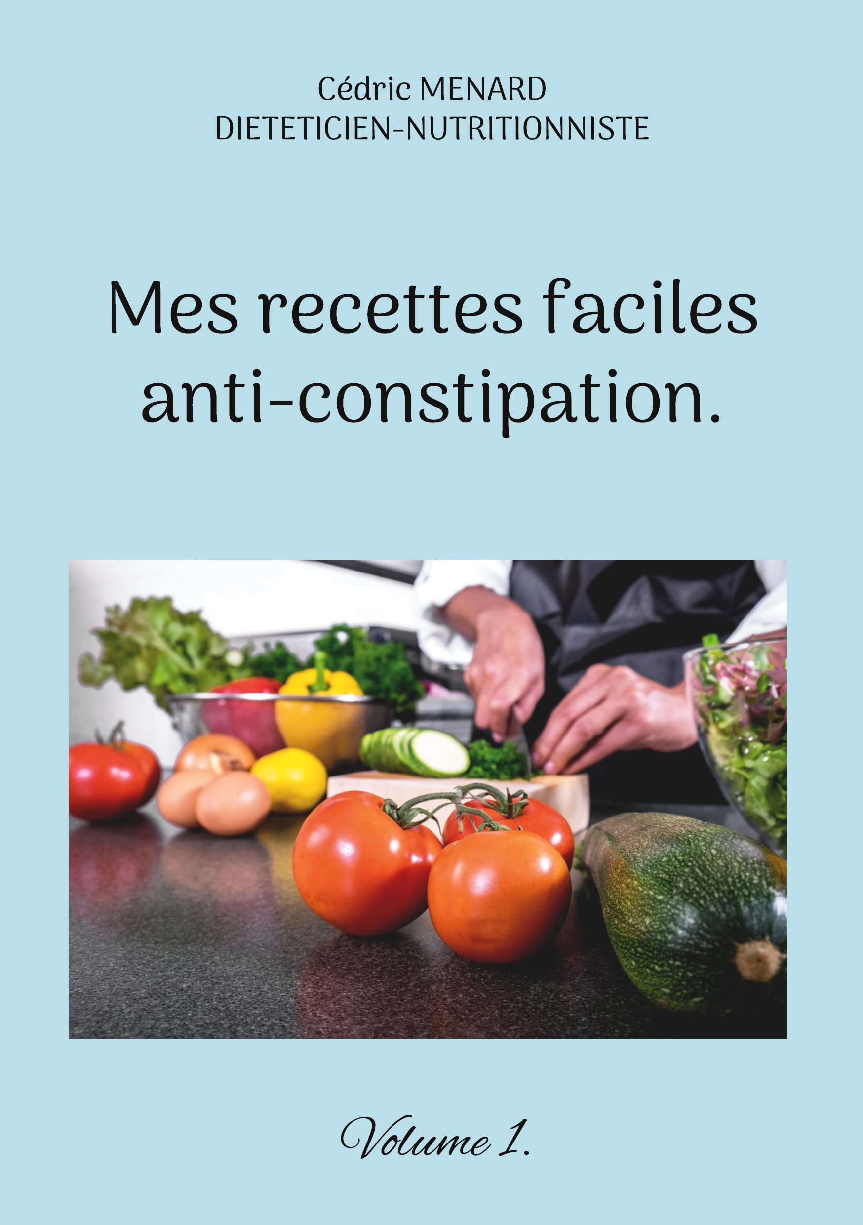 Mes recettes faciles anti-constipation. : Volume 1.