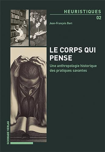 Le corps qui pense: Une anthropologie historique des pratiques savantes
