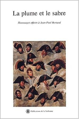 La plume et le sabre : volume d'hommages offerts à Jean-Paul Bertaud