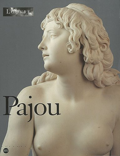 Pajou, sculpteur du roi : 1730-1809, exposition, Musée du Louvre, Paris, 20 oct. 1997-19 janv. 1998 