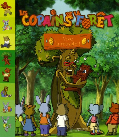 Les copains de la forêt. Vol. 2006. Vive la retraite !