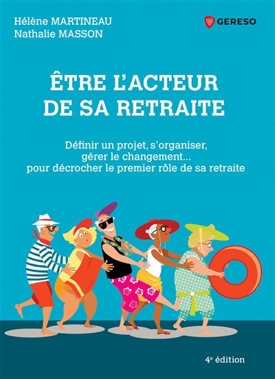 Etre l'acteur de sa retraite : définir un projet, s'organiser, gérer le changement... : pour décroch