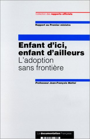 Enfant d'ici, enfant d'ailleurs : l'adoption sans frontière : rapport au Premier ministre