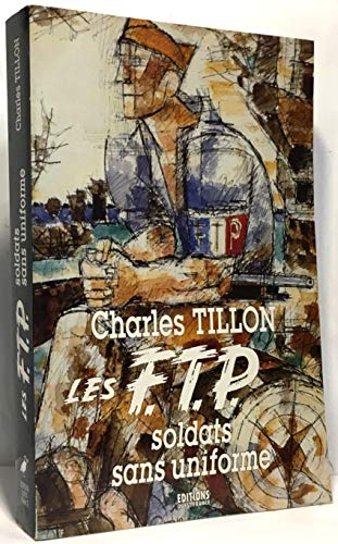 Les FTP : soldats sans uniforme