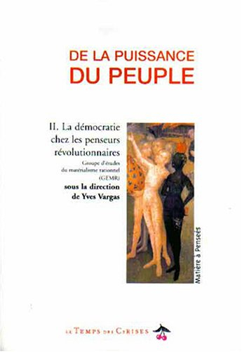 De la puissance du peuple. Vol. 2. La démocratie chez les penseurs révolutionnaires