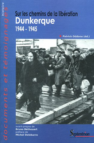 Sur les chemins de la Libération : Dunkerque, 1944-1945