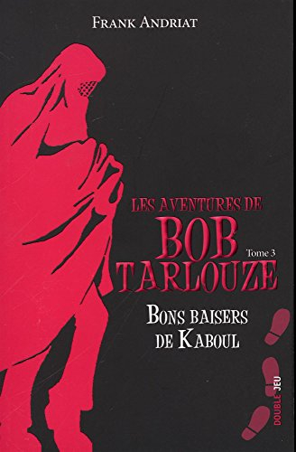 Les aventures de Bob Tarlouze. Vol. 3. Bons baisers de Kaboul