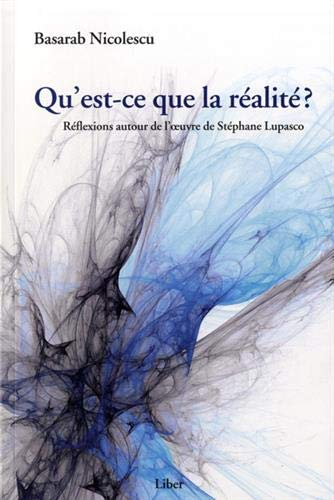Qu'est-ce que la réalité? : réflexions autour de Stéphane Lupasco