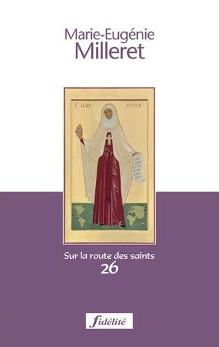 Marie-Eugénie Milleret : fondatrice des Religieuses de l'Assomption : 1817-1898