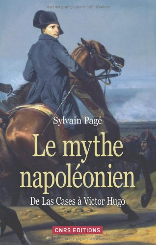 Le mythe napoléonien : de Las Cases à Victor Hugo