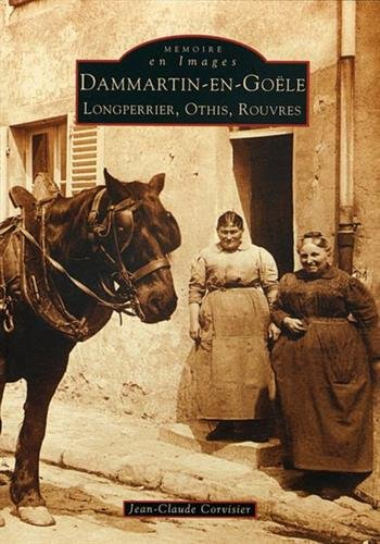 Dammartin-en-Goële. Vol. 1. Longperrier, Othis, Rouvres