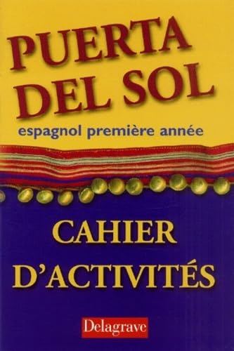 Puerta del Sol : espagnol première année : cahier d'activités