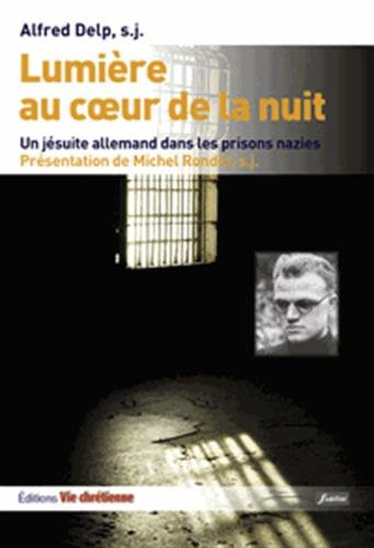 Lumière au coeur de la nuit : un jésuite allemand dans les prisons nazies