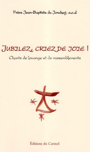 Jubilez, criez de joie ! : chants de louange et de rassemblements